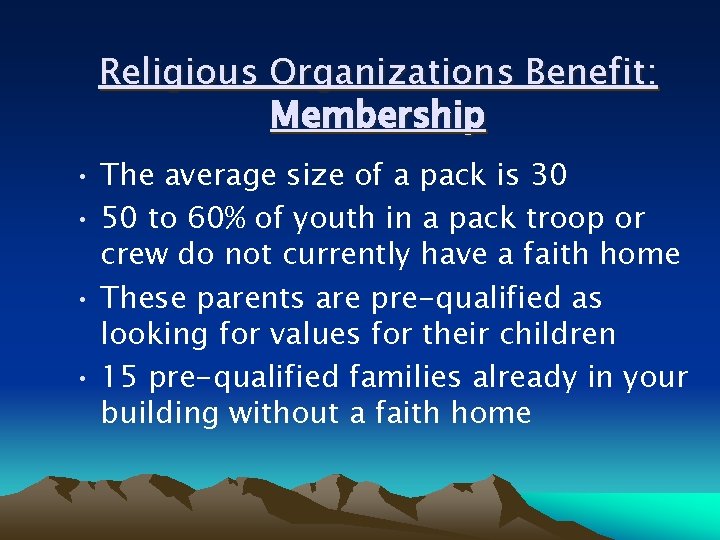 Religious Organizations Benefit: Membership • The average size of a pack is 30 •