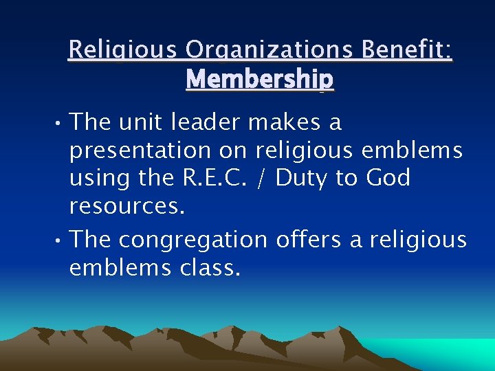 Religious Organizations Benefit: Membership • The unit leader makes a presentation on religious emblems