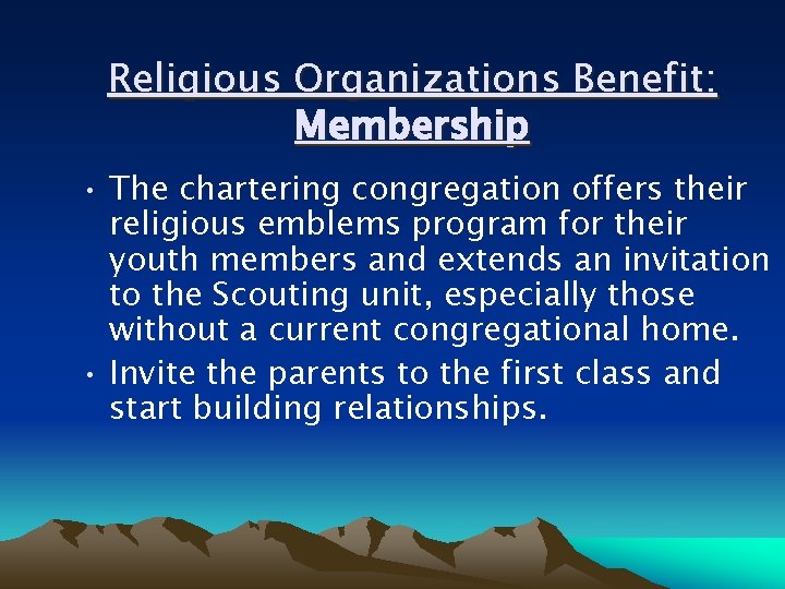 Religious Organizations Benefit: Membership • The chartering congregation offers their religious emblems program for