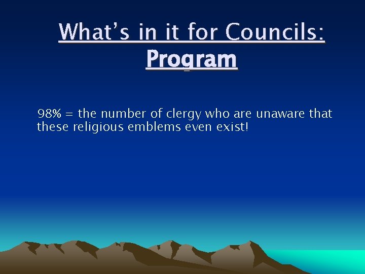 What’s in it for Councils: Program 98% = the number of clergy who are