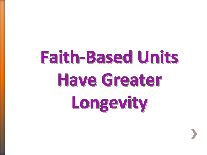 Faith-Based Units Have Greater Longevity 