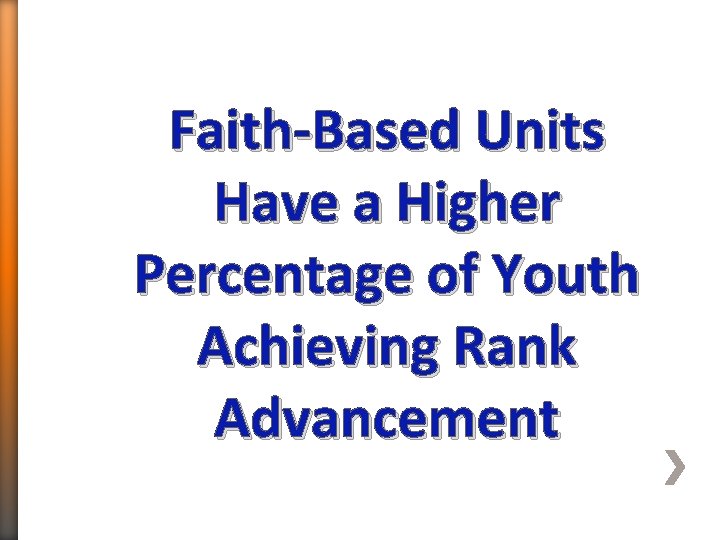 Faith-Based Units Have a Higher Percentage of Youth Achieving Rank Advancement 
