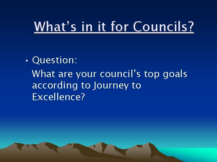 What’s in it for Councils? • Question: What are your council’s top goals according