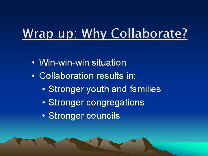 Wrap up: Why Collaborate? • Win-win situation • Collaboration results in: • Stronger youth