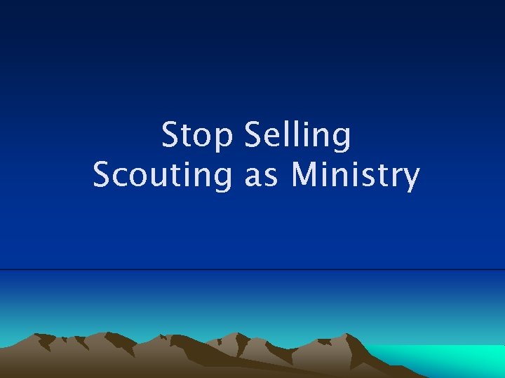 Stop Selling Scouting as Ministry 
