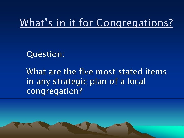 What’s in it for Congregations? Question: What are the five most stated items in