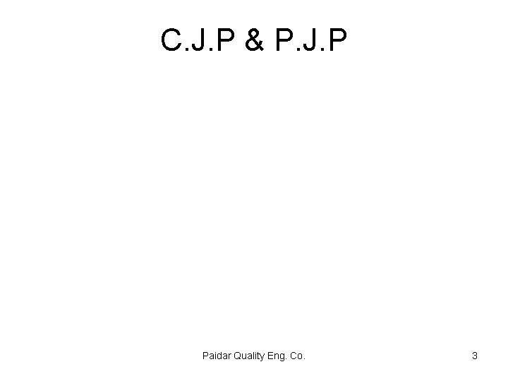 C. J. P & P. J. P Paidar Quality Eng. Co. 3 