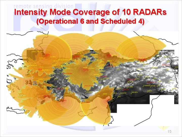 Intensity Mode Coverage of 10 RADARs (Operational 6 and Scheduled 4) 15 