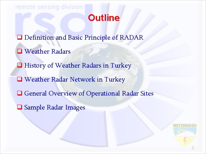 Outline q Definition and Basic Principle of RADAR q Weather Radars q History of