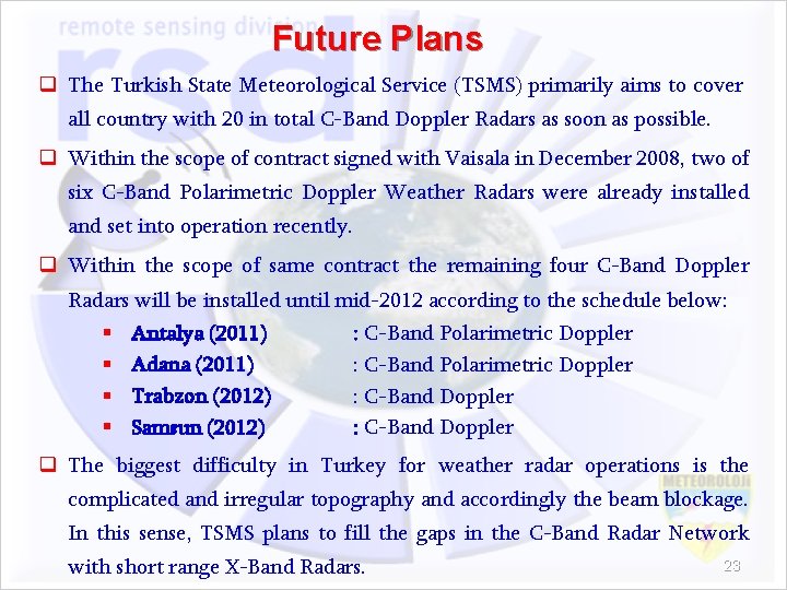 Future Plans q The Turkish State Meteorological Service (TSMS) primarily aims to cover all