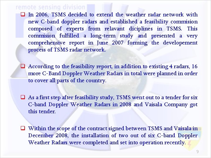 q In 2006, TSMS decided to extend the weather radar network with new C-band