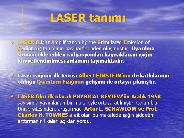 LASER tanımı • LASER (Light Amplification by the Stimulated Emission of Radiation) tanımının baş
