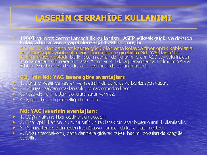 LASERİN CERRAHİDE KULLANIMI • 1960’lı yıllarda cerrahi amaçlı ilk kullanılan LASER yüksek güçlü ve