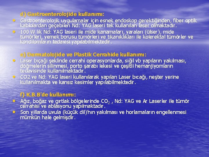  • • d) Gastroenterolojide kullanımı: Gastroenterolojik uygulamalar için esnek endoskop gerektiğinden, fiber optik