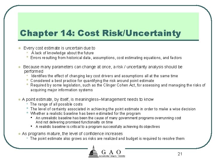 Chapter 14: Cost Risk/Uncertainty l Every cost estimate is uncertain due to • A