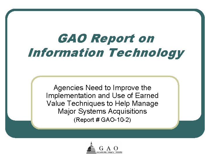 GAO Report on Information Technology Agencies Need to Improve the Implementation and Use of