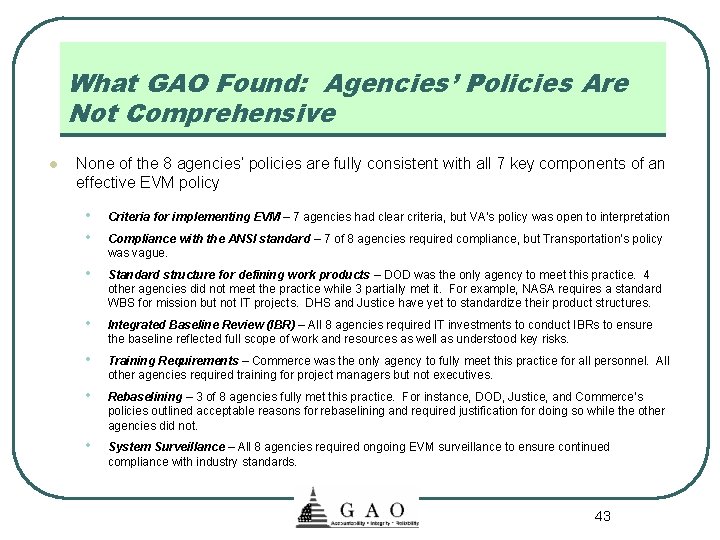 What GAO Found: Agencies’ Policies Are Not Comprehensive l None of the 8 agencies’