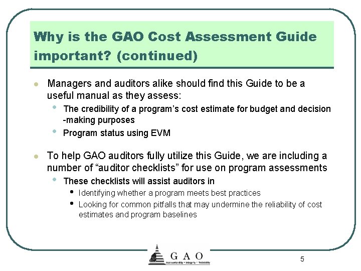 Why is the GAO Cost Assessment Guide important? (continued) l Managers and auditors alike