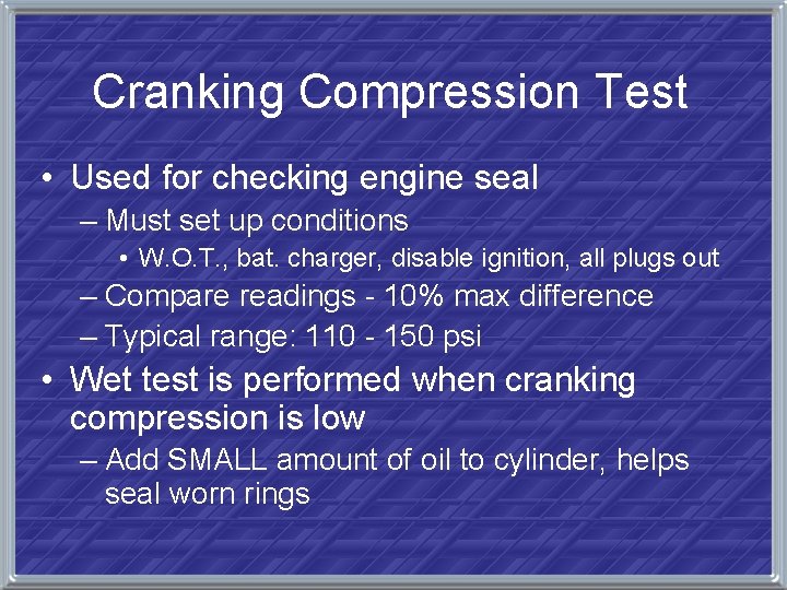 Cranking Compression Test • Used for checking engine seal – Must set up conditions