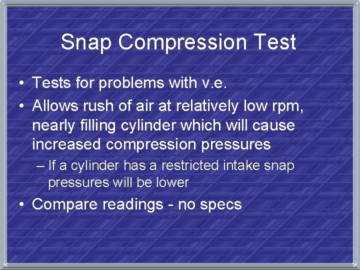 Snap Compression Test • Tests for problems with v. e. • Allows rush of