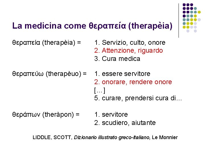 La medicina come θεραπεία (therapèia) = 1. Servizio, culto, onore 2. Attenzione, riguardo 3.