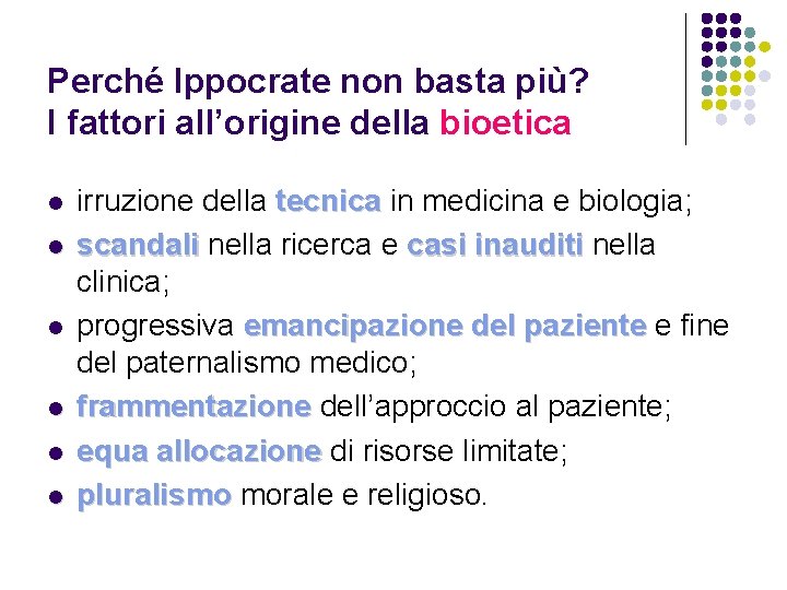 Perché Ippocrate non basta più? I fattori all’origine della bioetica l l l irruzione