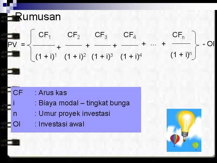 Rumusan CF 1 NPV = CF 2 + (1 + i)1 CF i n