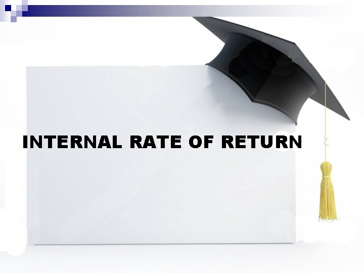 INTERNAL RATE OF RETURN 