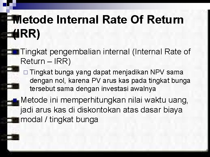 Metode Internal Rate Of Return (IRR) n Tingkat pengembalian internal (Internal Rate of Return