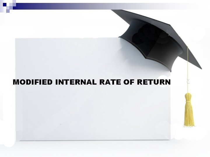 MODIFIED INTERNAL RATE OF RETURN 