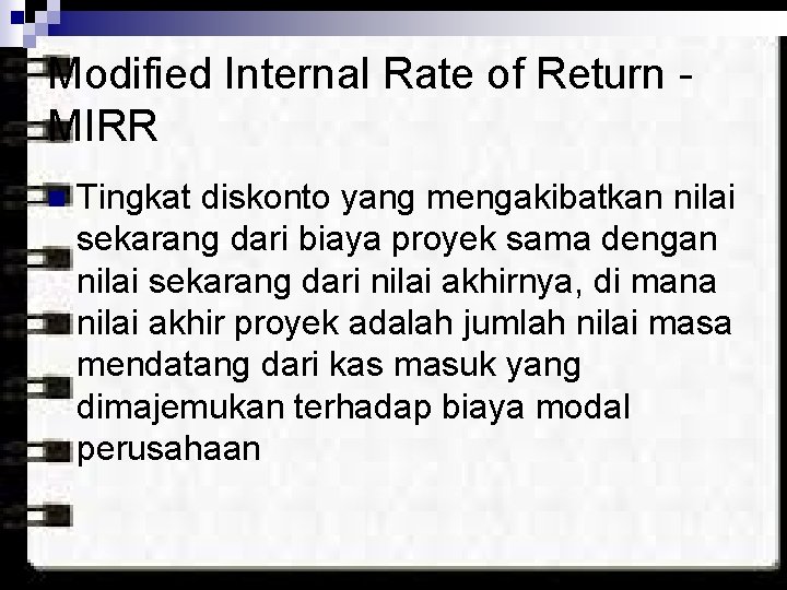 Modified Internal Rate of Return MIRR n Tingkat diskonto yang mengakibatkan nilai sekarang dari