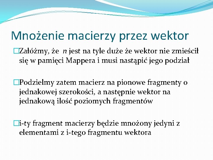 Mnożenie macierzy przez wektor �Załóżmy, że n jest na tyle duże że wektor nie