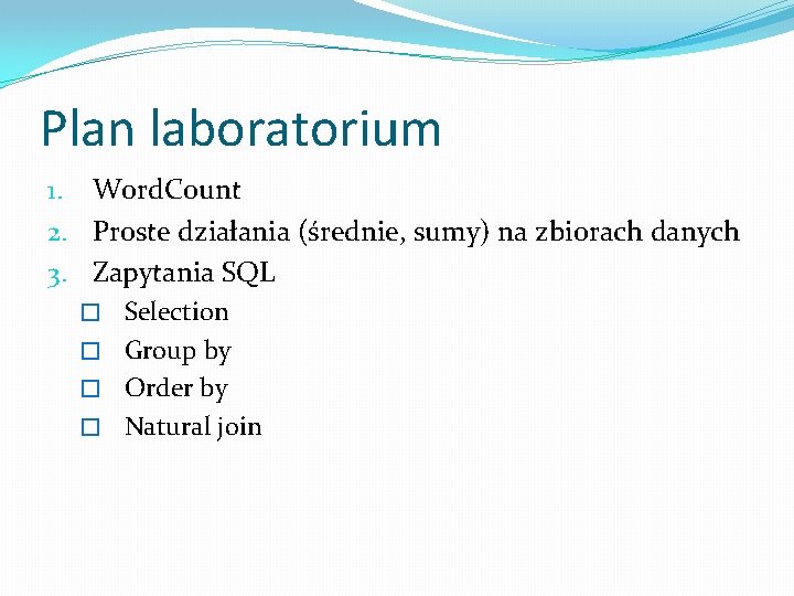 Plan laboratorium 1. Word. Count 2. Proste działania (średnie, sumy) na zbiorach danych 3.