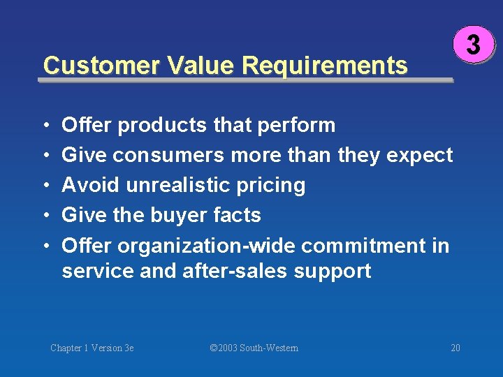 3 Customer Value Requirements • • • Offer products that perform Give consumers more