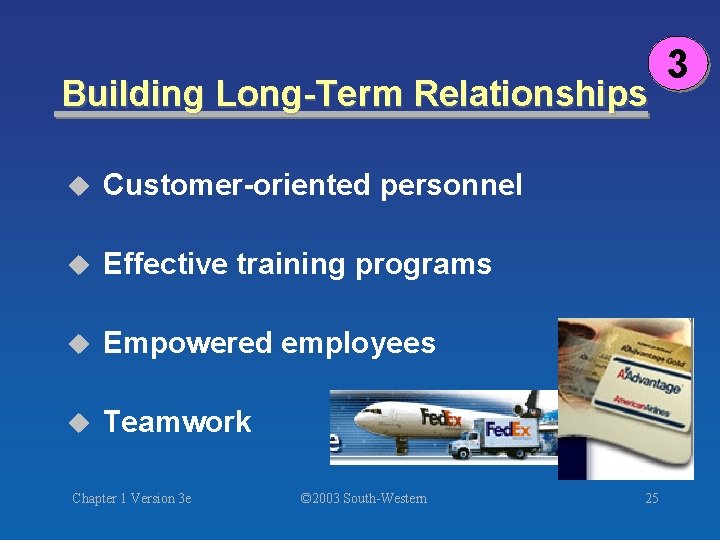 Building Long-Term Relationships u Customer-oriented personnel u Effective training programs u Empowered employees u