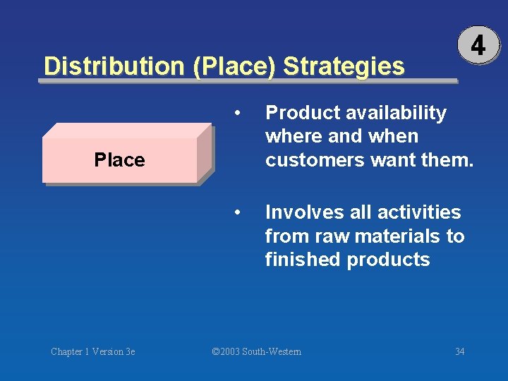 4 Distribution (Place) Strategies • Product availability where and when customers want them. •