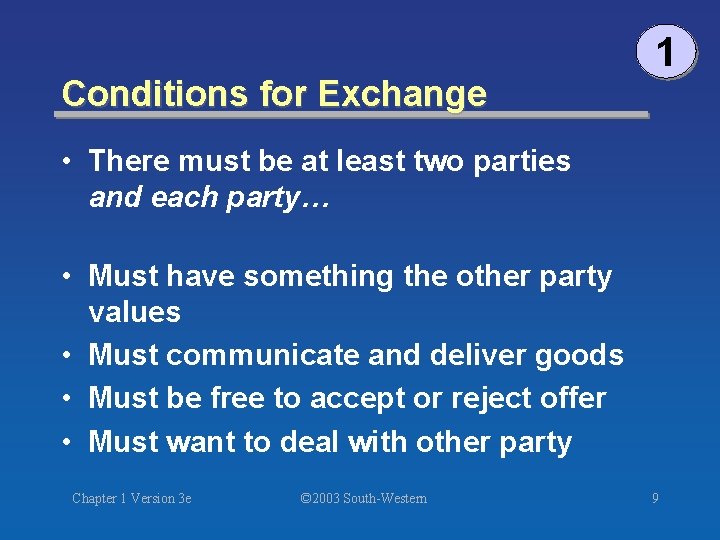 Conditions for Exchange 1 • There must be at least two parties and each