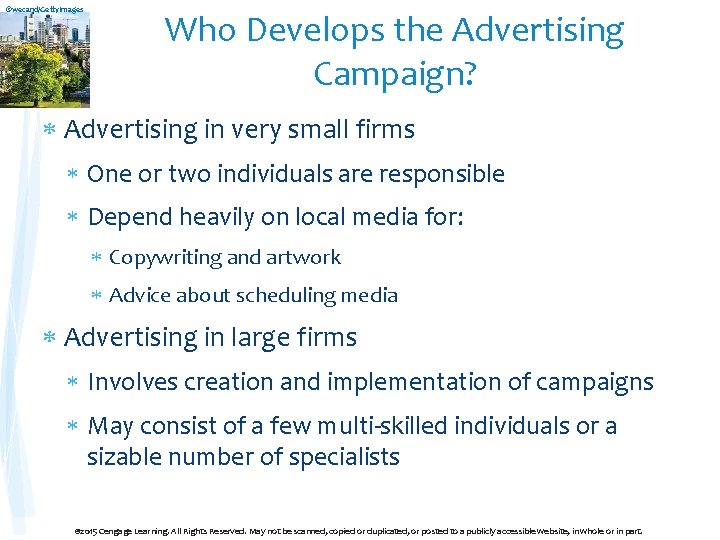 ©wecand/Getty. Images Who Develops the Advertising Campaign? Advertising in very small firms One or