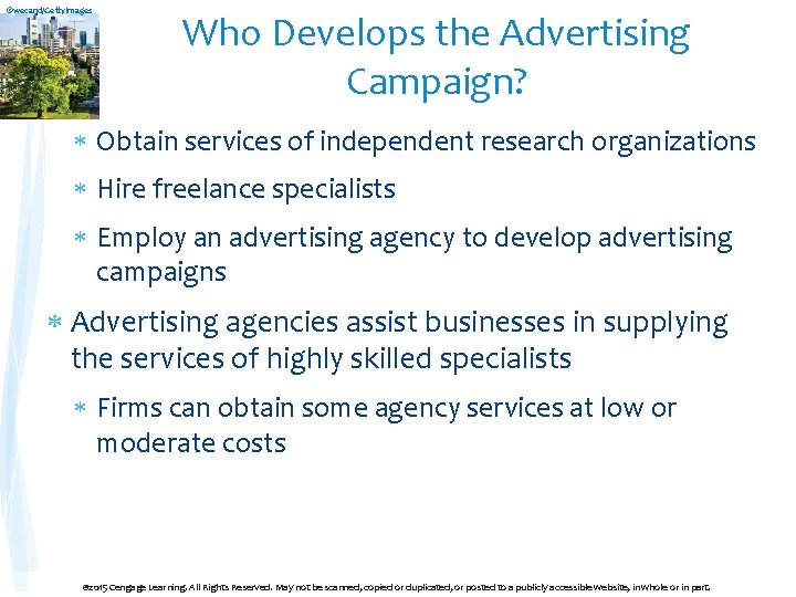 ©wecand/Getty. Images Who Develops the Advertising Campaign? Obtain services of independent research organizations Hire