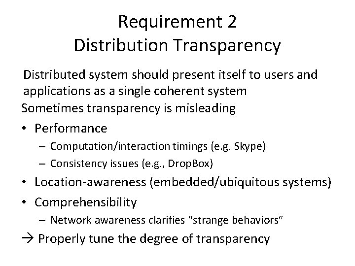 Requirement 2 Distribution Transparency Distributed system should present itself to users and applications as