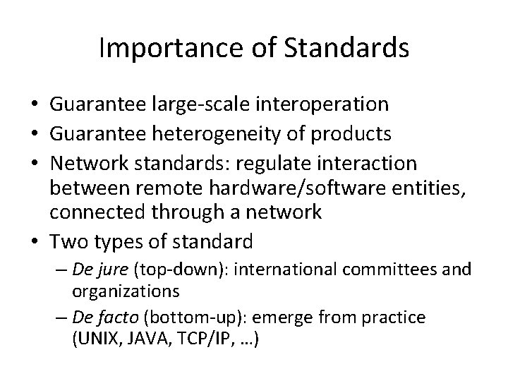 Importance of Standards • Guarantee large-scale interoperation • Guarantee heterogeneity of products • Network