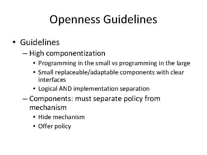 Openness Guidelines • Guidelines – High componentization • Programming in the small vs programming