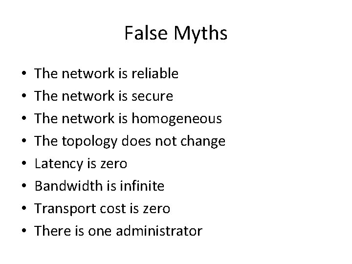 False Myths • • The network is reliable The network is secure The network