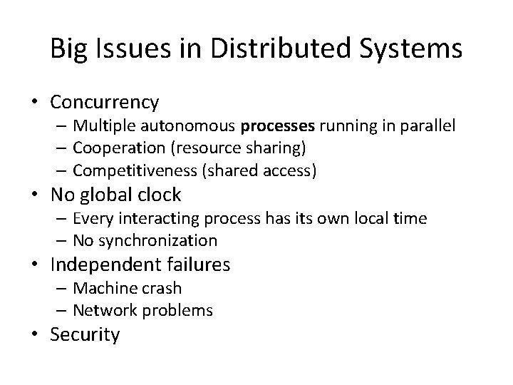 Big Issues in Distributed Systems • Concurrency – Multiple autonomous processes running in parallel
