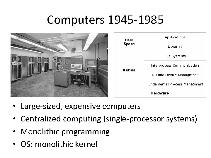 Computers 1945 -1985 • • Large-sized, expensive computers Centralized computing (single-processor systems) Monolithic programming