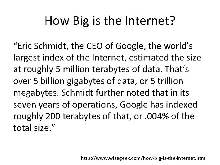 How Big is the Internet? “Eric Schmidt, the CEO of Google, the world’s largest