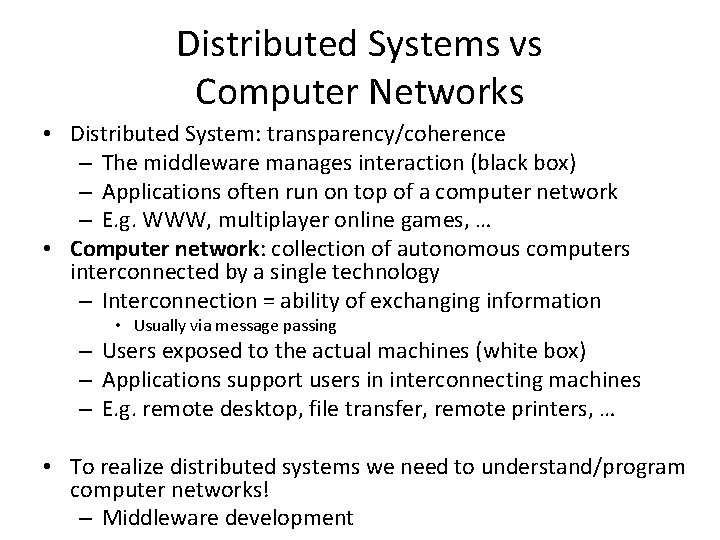 Distributed Systems vs Computer Networks • Distributed System: transparency/coherence – The middleware manages interaction