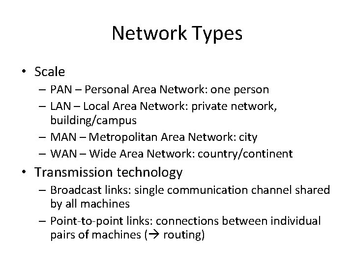 Network Types • Scale – PAN – Personal Area Network: one person – LAN