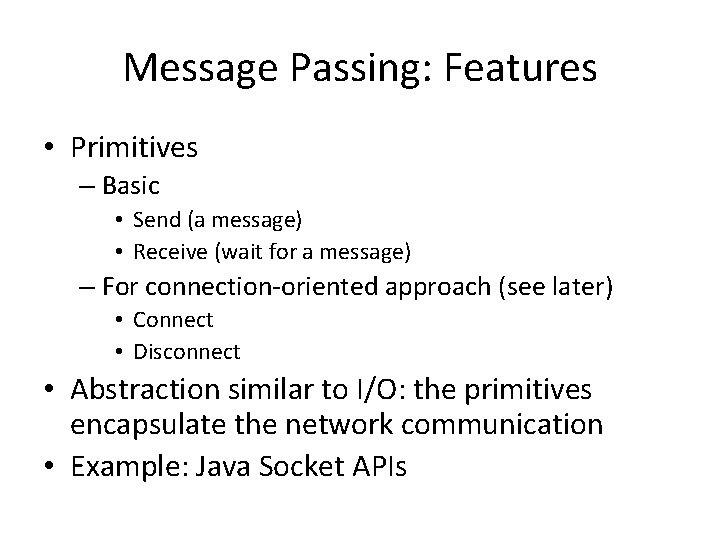 Message Passing: Features • Primitives – Basic • Send (a message) • Receive (wait