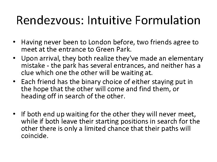 Rendezvous: Intuitive Formulation • Having never been to London before, two friends agree to